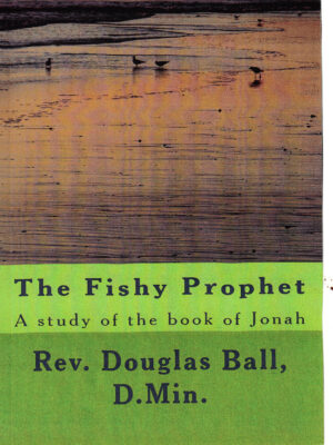 Pastor Doug Ball Christian book The Fishy Prophet