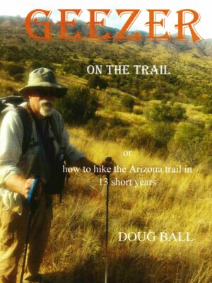 Doug Ball autobiography about hiking the southwest