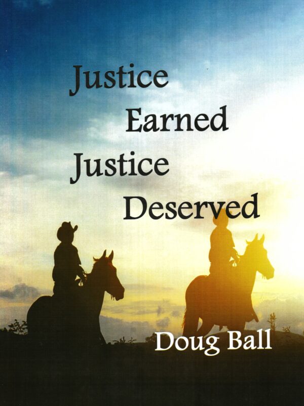 Doug Ball western book Justice Earned Justice Deserved